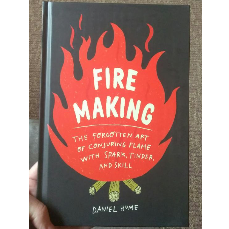 Fire Making: The Forgotten Art of Conjuring Flame