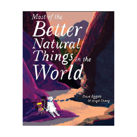 Most of the Better Natural Things in the World